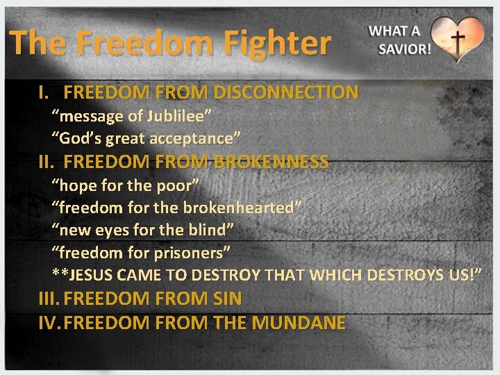 The Freedom Fighter I. FREEDOM FROM DISCONNECTION “message of Jublilee” “God’s great acceptance” II.