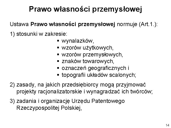 Prawo własności przemysłowej Ustawa Prawo własności przemysłowej normuje (Art. 1. ): 1) stosunki w Prawo własności przemysłowej Ustawa Prawo własności przemysłowej normuje (Art. 1. ): 1) stosunki w