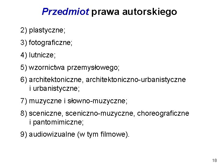 Przedmiot prawa autorskiego 2) plastyczne; 3) fotograficzne; 4) lutnicze; 5) wzornictwa przemysłowego; 6) architektoniczne,