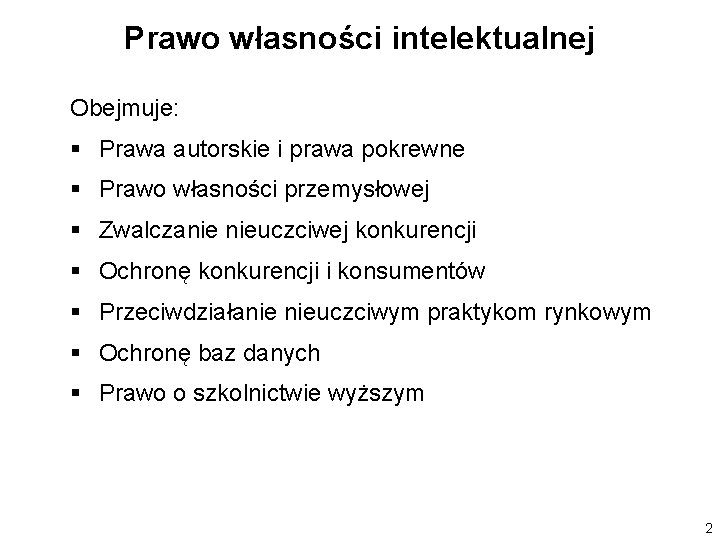 Prawo własności intelektualnej Obejmuje: § Prawa autorskie i prawa pokrewne § Prawo własności przemysłowej