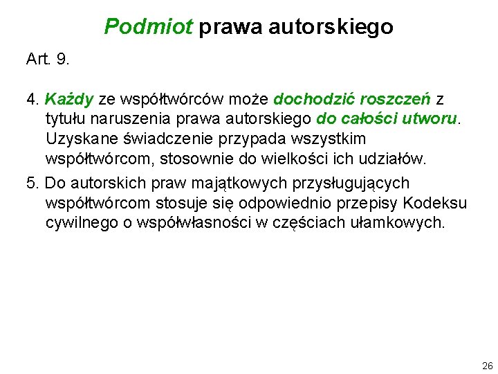 Podmiot prawa autorskiego Art. 9. 4. Każdy ze współtwórców może dochodzić roszczeń z tytułu