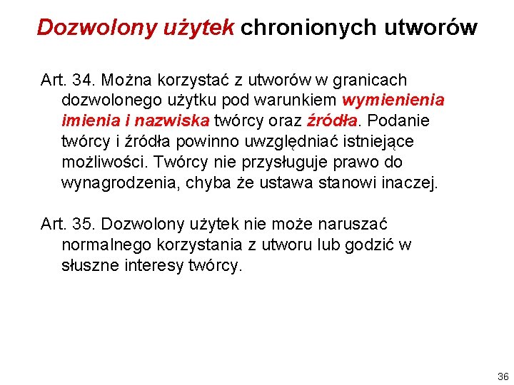 Dozwolony użytek chronionych utworów Art. 34. Można korzystać z utworów w granicach dozwolonego użytku