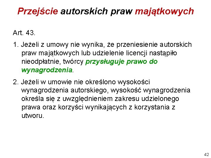 Przejście autorskich praw majątkowych Art. 43. 1. Jeżeli z umowy nie wynika, że przeniesienie