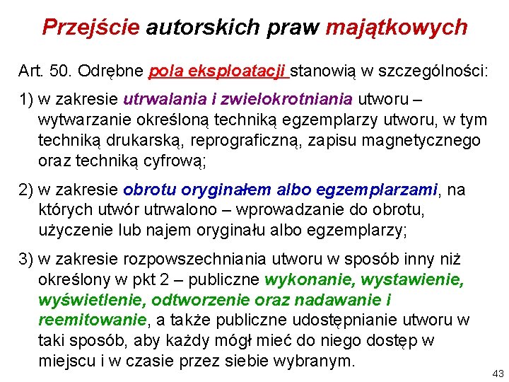 Przejście autorskich praw majątkowych Art. 50. Odrębne pola eksploatacji stanowią w szczególności: 1) w Przejście autorskich praw majątkowych Art. 50. Odrębne pola eksploatacji stanowią w szczególności: 1) w