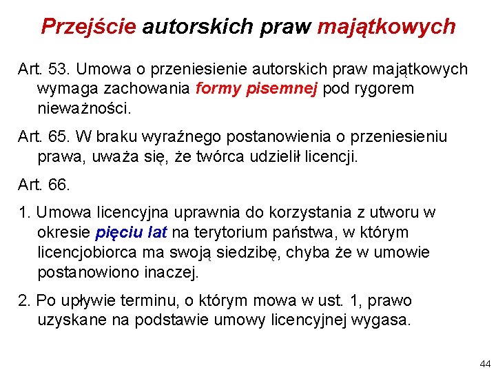 Przejście autorskich praw majątkowych Art. 53. Umowa o przeniesienie autorskich praw majątkowych wymaga zachowania