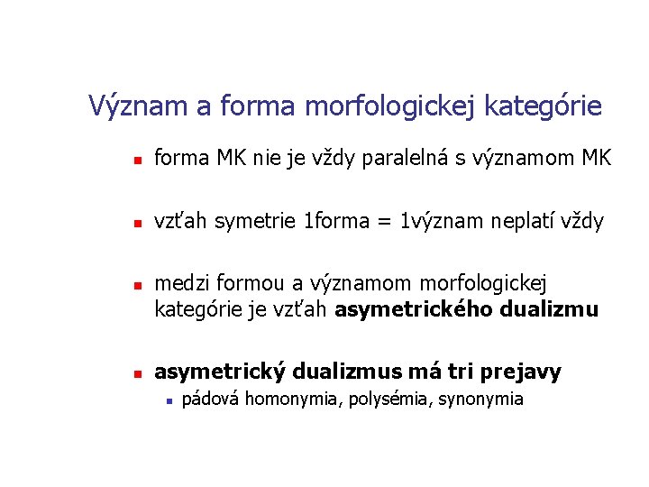 Význam a forma morfologickej kategórie n forma MK nie je vždy paralelná s významom