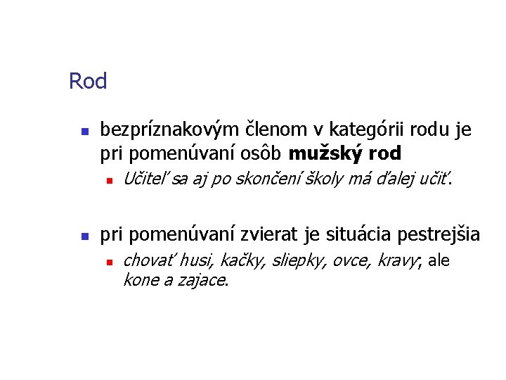 Rod n bezpríznakovým členom v kategórii rodu je pri pomenúvaní osôb mužský rod n