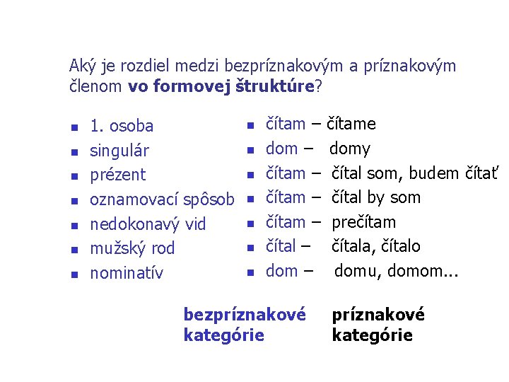 Aký je rozdiel medzi bezpríznakovým a príznakovým členom vo formovej štruktúre? n n n