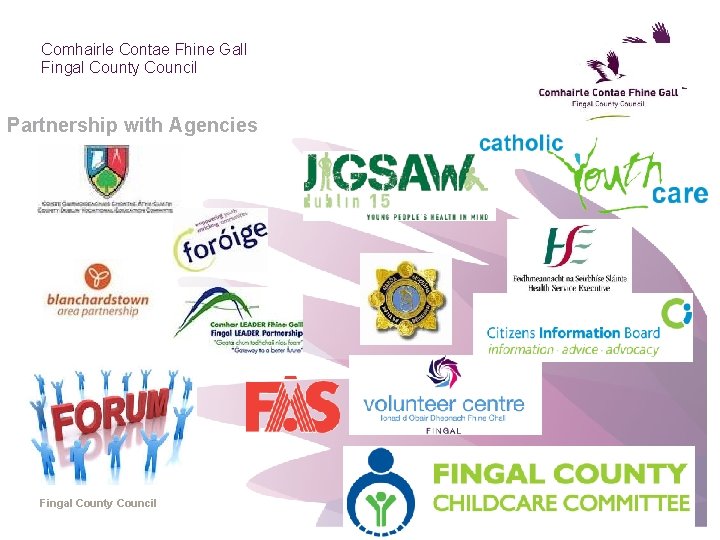 Comhairle Contae Fhine Gall Fingal County Council Partnership with Agencies Fingal County Council fingal.