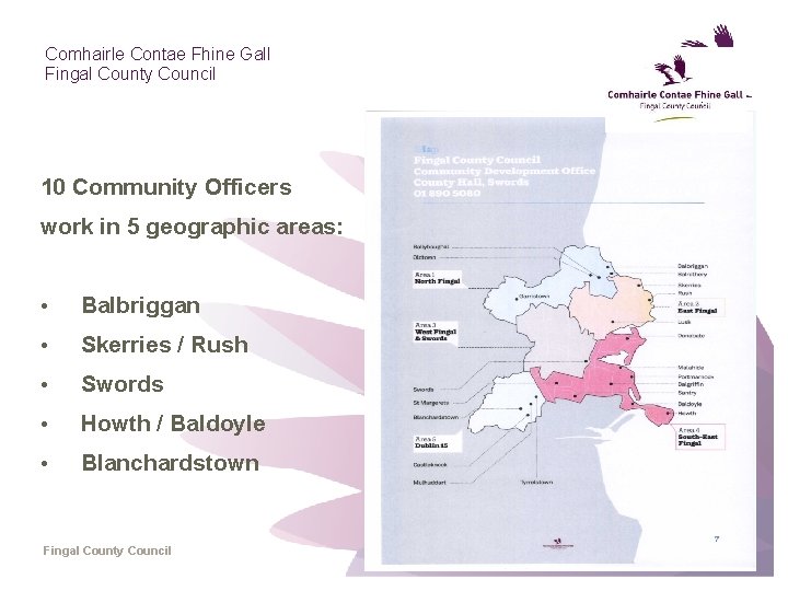 Comhairle Contae Fhine Gall Fingal County Council 10 Community Officers work in 5 geographic