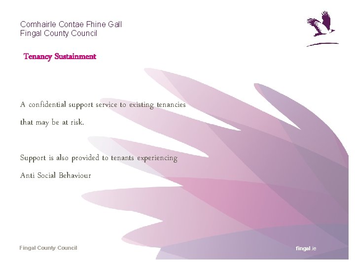 Comhairle Contae Fhine Gall Fingal County Council Tenancy Sustainment A confidential support service to