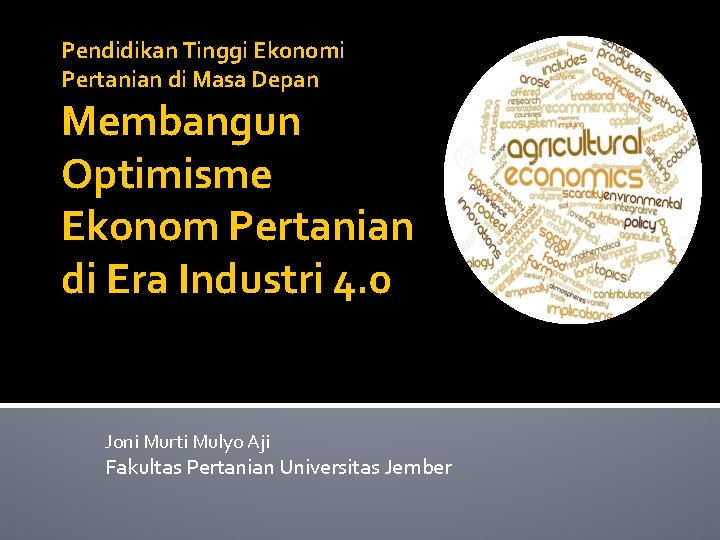 Pendidikan Tinggi Ekonomi Pertanian di Masa Depan Membangun Optimisme Ekonom Pertanian di Era Industri
