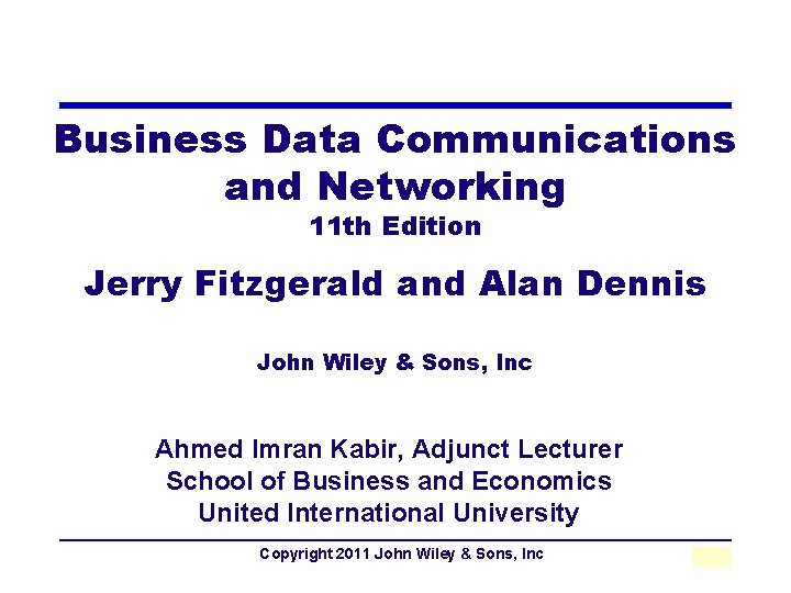 Business Data Communications and Networking 11 th Edition Jerry Fitzgerald and Alan Dennis John