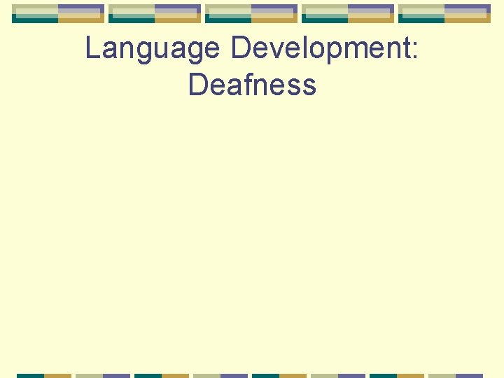 Language Development: Deafness 