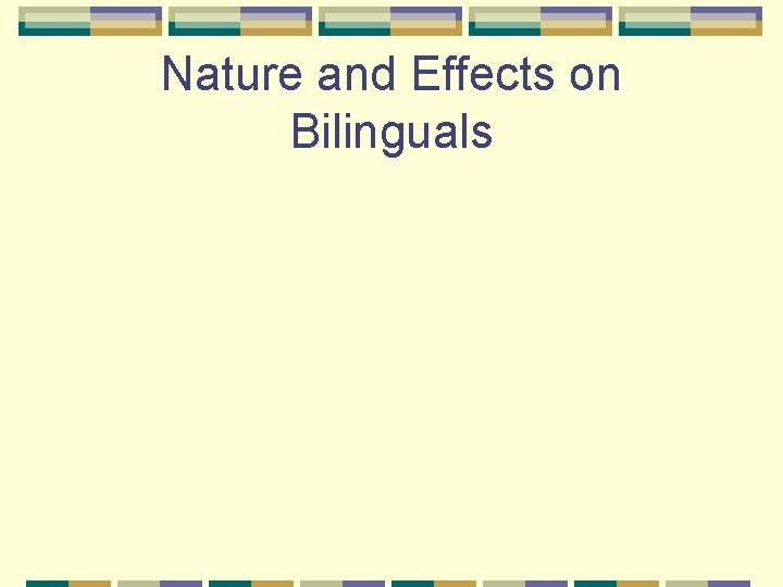 Nature and Effects on Bilinguals 