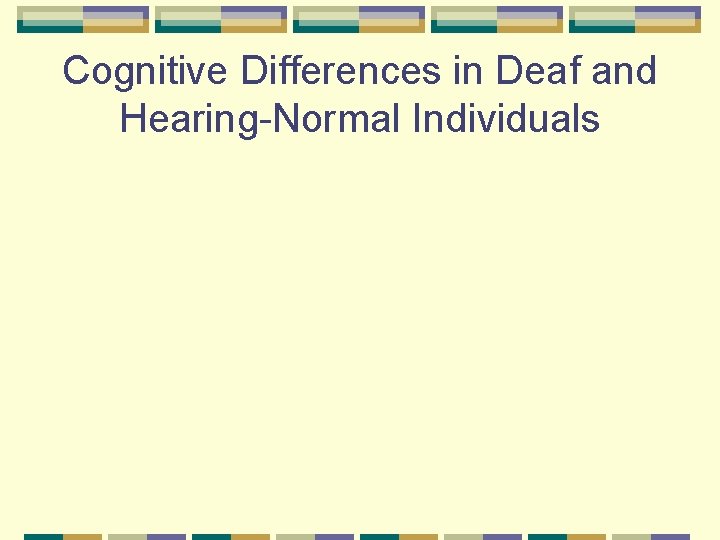 Cognitive Differences in Deaf and Hearing-Normal Individuals 