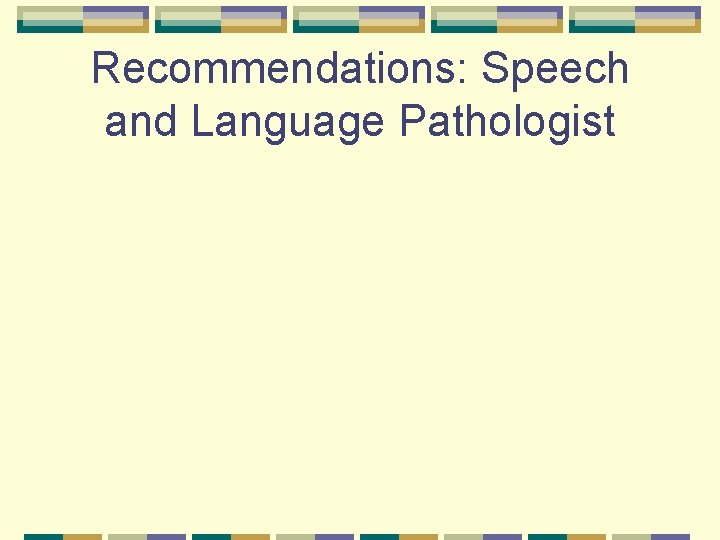 Recommendations: Speech and Language Pathologist 