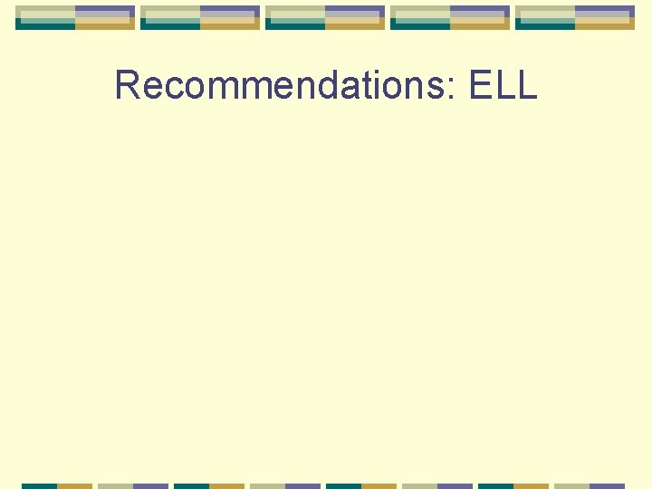 Recommendations: ELL 
