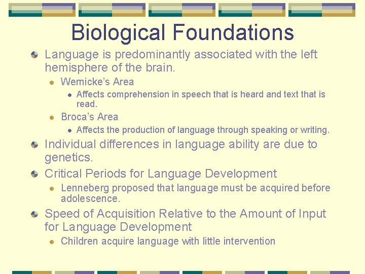 Biological Foundations Language is predominantly associated with the left hemisphere of the brain. l
