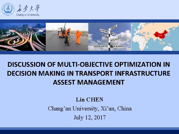 DISCUSSION OF MULTI-OBJECTIVE OPTIMIZATION IN DECISION MAKING IN TRANSPORT INFRASTRUCTURE ASSEST MANAGEMENT Lin CHEN