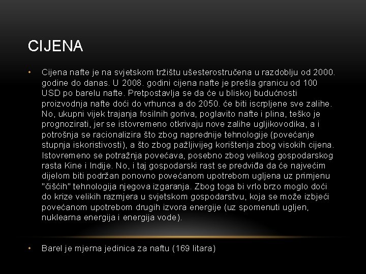 CIJENA • Cijena nafte je na svjetskom tržištu ušesterostručena u razdoblju od 2000. godine