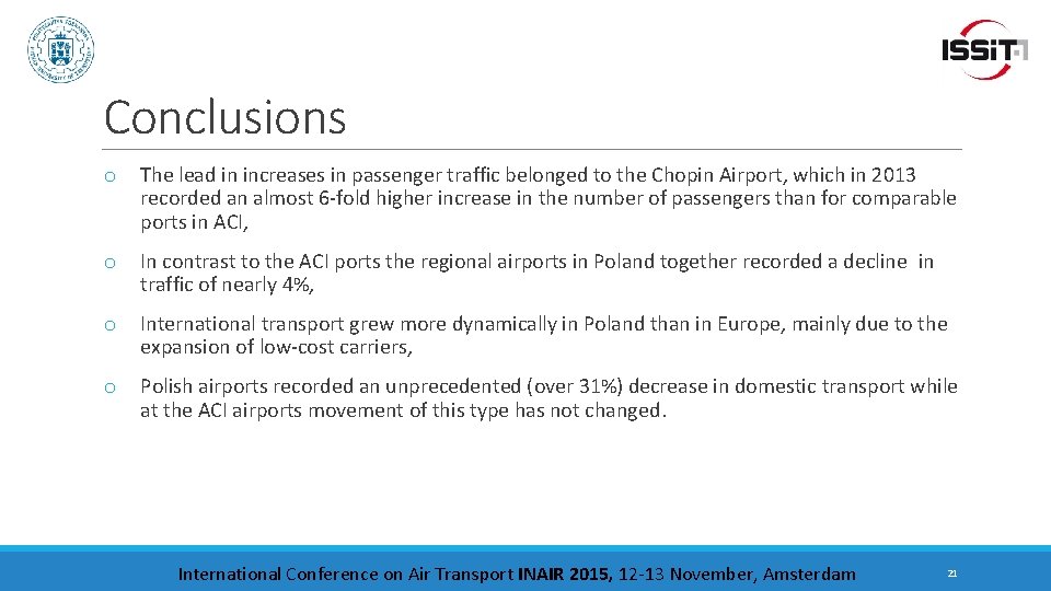 Conclusions o The lead in increases in passenger traffic belonged to the Chopin Airport,