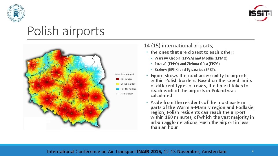 Polish airports 14 (15) international airports, ◦ the ones that are closest to each