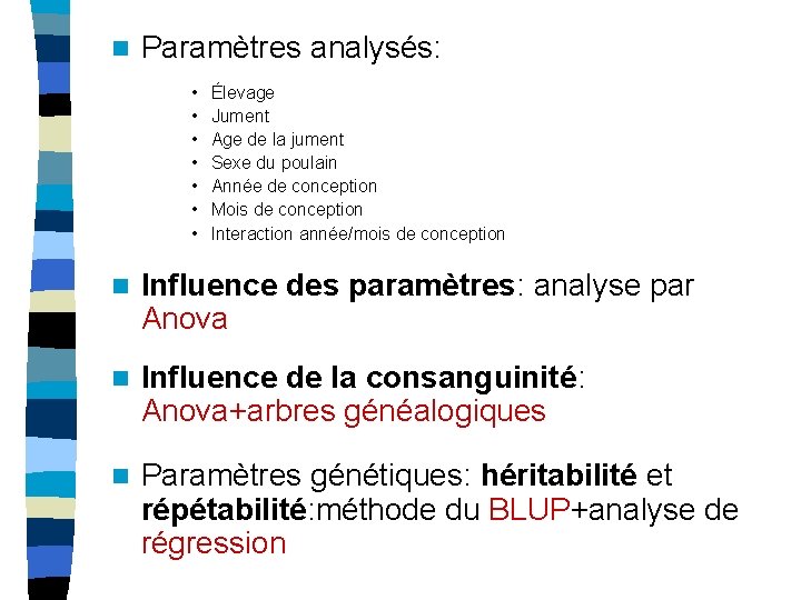 n Paramètres analysés: • • Élevage Jument Age de la jument Sexe du poulain