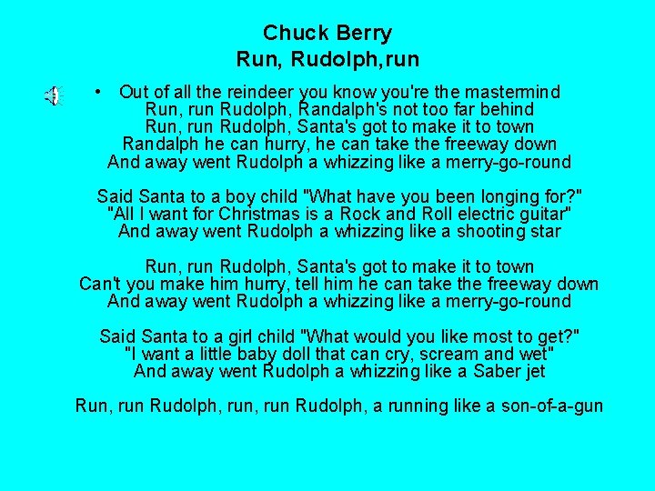 Chuck Berry Run, Rudolph, run • Out of all the reindeer you know you're