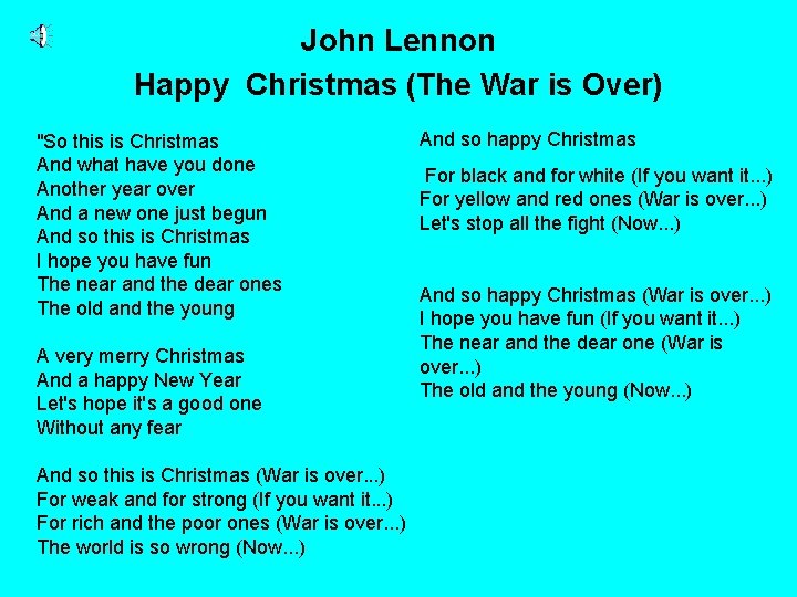 John Lennon Happy Christmas (The War is Over) "So this is Christmas And what