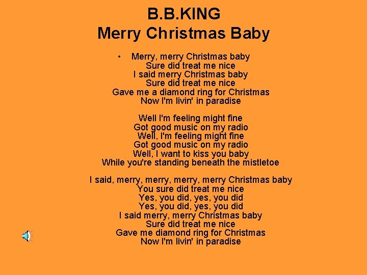 B. B. KING Merry Christmas Baby • Merry, merry Christmas baby Sure did treat