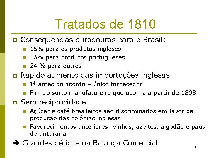 Tratados de 1810 p Consequências duradouras para o Brasil: n n n p Rápido