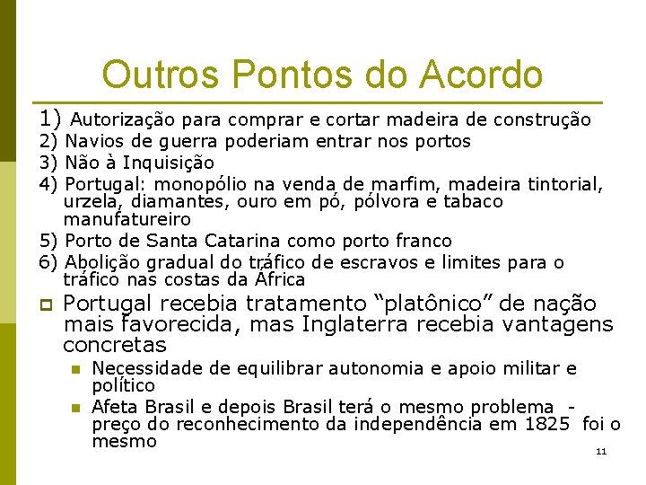 Outros Pontos do Acordo 1) Autorização para comprar e cortar madeira de construção 2)