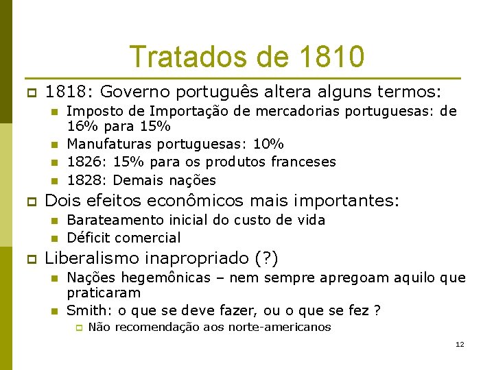 Tratados de 1810 p 1818: Governo português altera alguns termos: n n p Dois