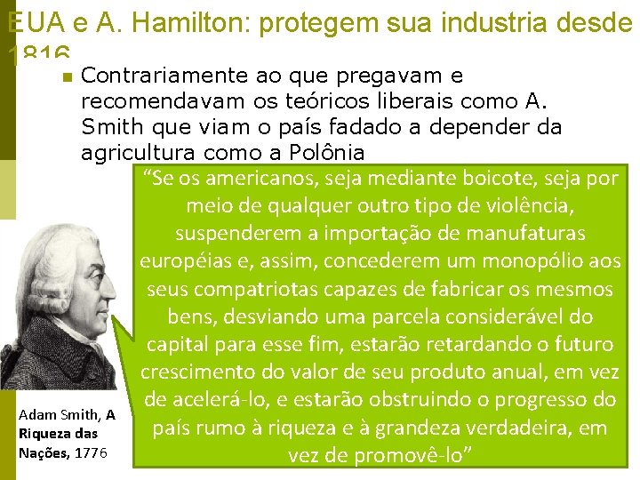 EUA e A. Hamilton: protegem sua industria desde 1816 n Contrariamente ao que pregavam