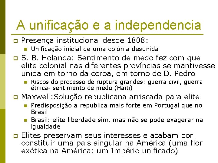 A unificação e a independencia p Presença institucional desde 1808: n p S. B.