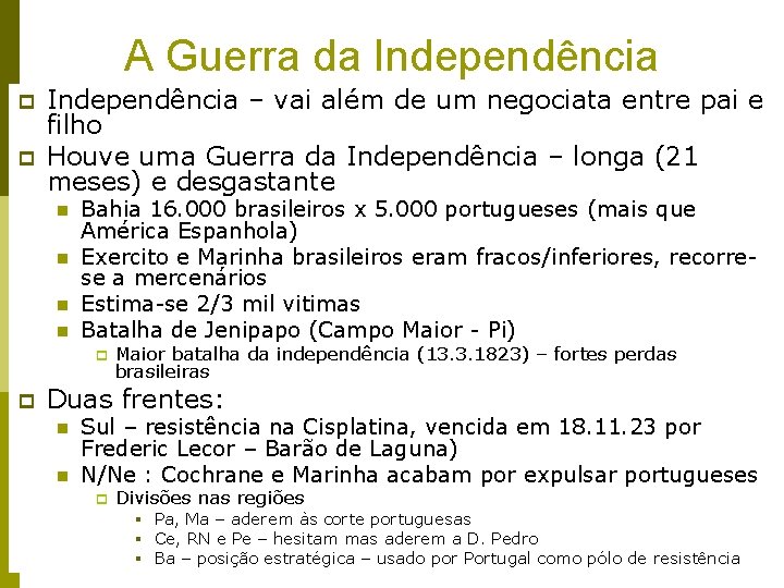 A Guerra da Independência p p Independência – vai além de um negociata entre