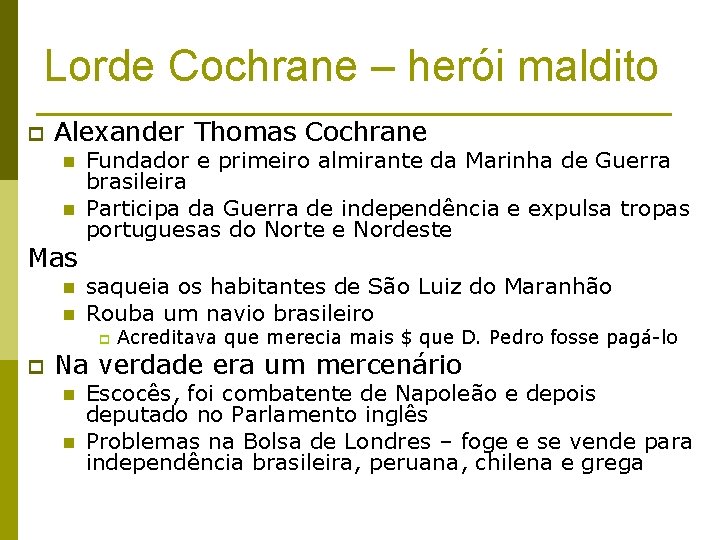 Lorde Cochrane – herói maldito p Alexander Thomas Cochrane n n Mas n n