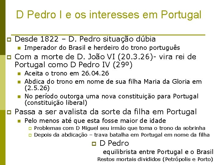 D Pedro I e os interesses em Portugal p Desde 1822 – D. Pedro