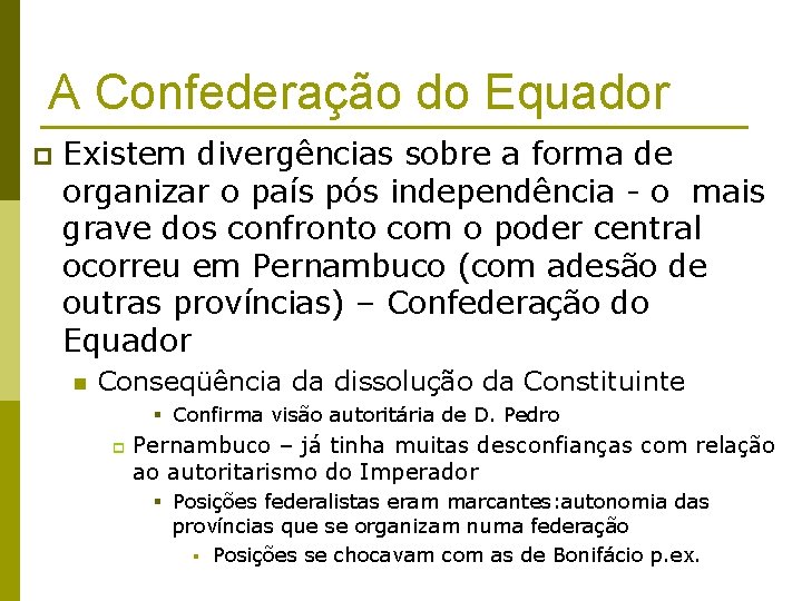 A Confederação do Equador p Existem divergências sobre a forma de organizar o país