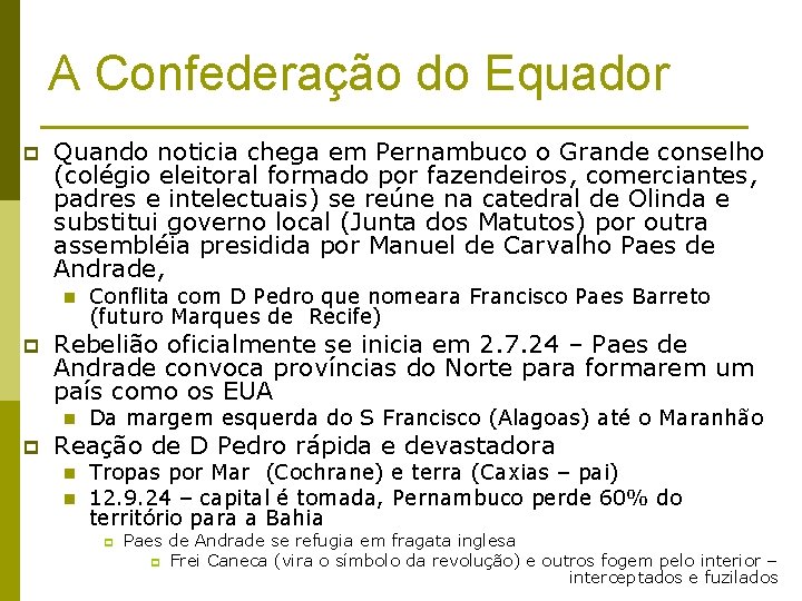 A Confederação do Equador p Quando noticia chega em Pernambuco o Grande conselho (colégio