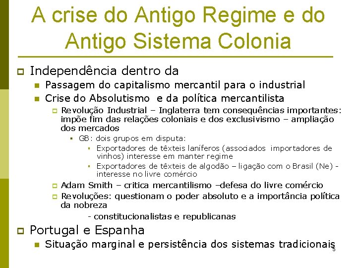 A crise do Antigo Regime e do Antigo Sistema Colonia p Independência dentro da