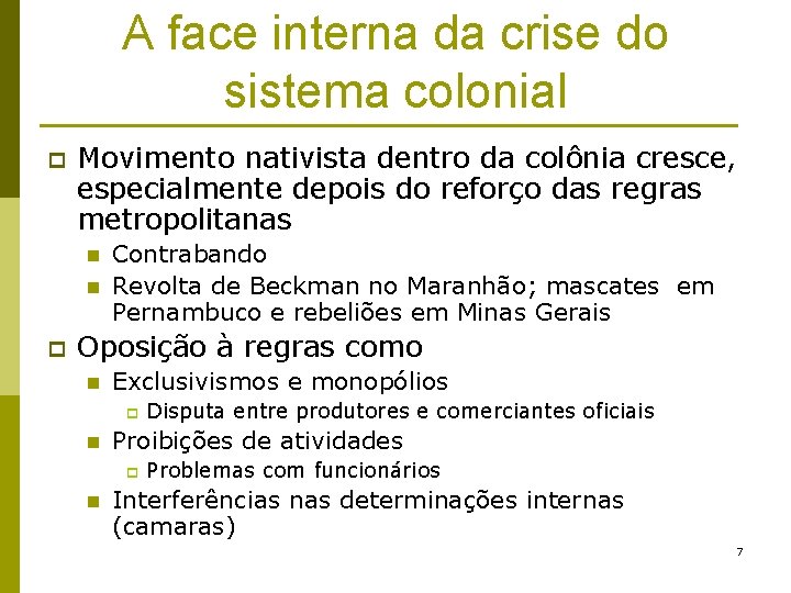 A face interna da crise do sistema colonial p Movimento nativista dentro da colônia