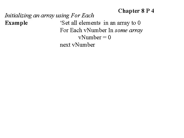 Chapter 8 P 4 Initializing an array using For Each Example ‘Set all elements