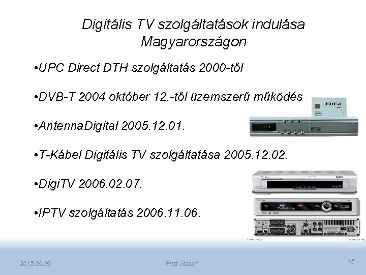 Digitális TV szolgáltatások indulása Magyarországon • UPC Direct DTH szolgáltatás 2000 -től • DVB-T