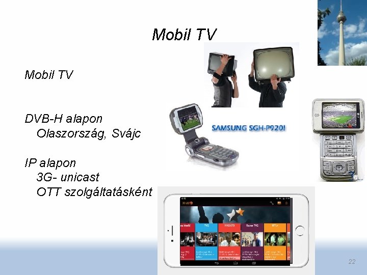 Mobil TV DVB-H alapon Olaszország, Svájc IP alapon 3 G- unicast OTT szolgáltatásként Putz