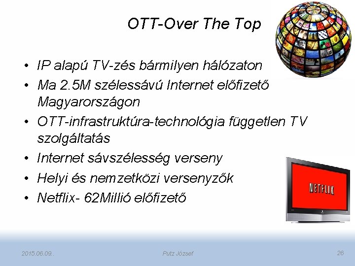 OTT-Over The Top • IP alapú TV-zés bármilyen hálózaton • Ma 2. 5 M