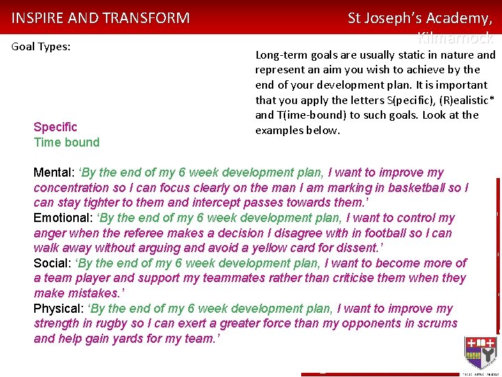 INSPIRE AND TRANSFORM Goal Types: Specific Time bound St Joseph’s Academy, Kilmarnock Long-term goals