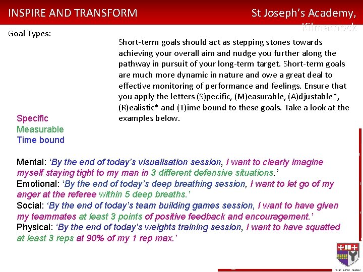INSPIRE AND TRANSFORM Goal Types: Specific Measurable Time bound St Joseph’s Academy, Kilmarnock Short-term