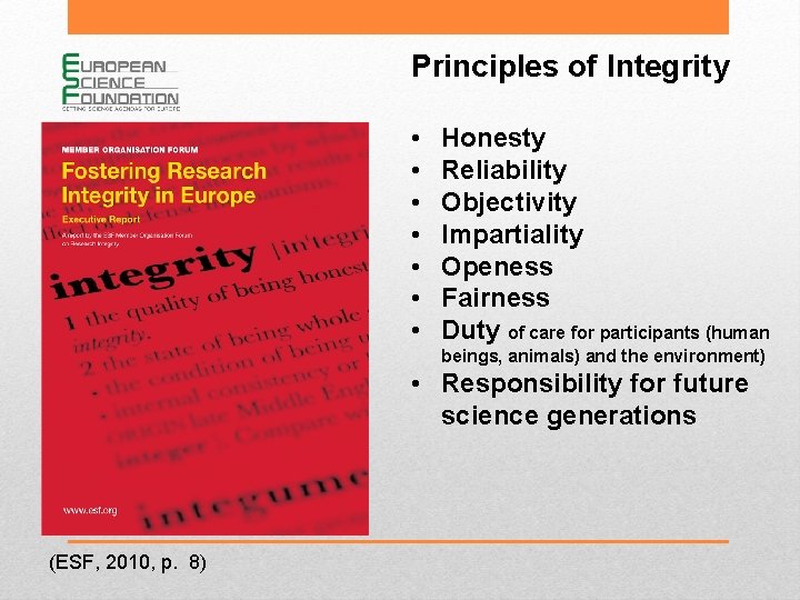 Principles of Integrity • • Honesty Reliability Objectivity Impartiality Openess Fairness Duty of care